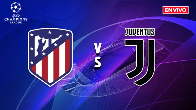 EN VIVO Y EN DIRECTO: Atlético de Madrid vs Juventus