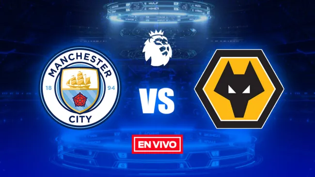 EN VIVO Y EN DIRECTO: Manchester City vs Wolves