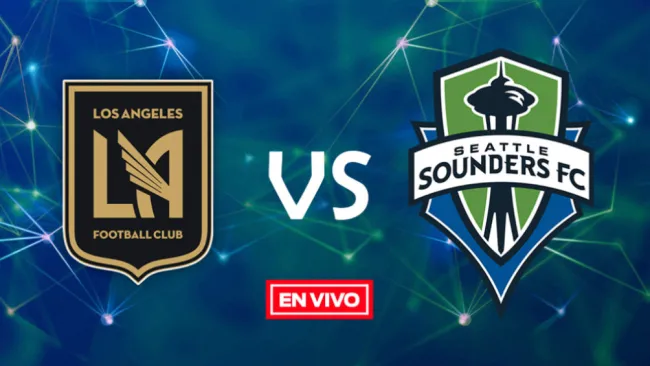 EN VIVO Y EN DIRECTO: LAFC vs Seattle Sounders