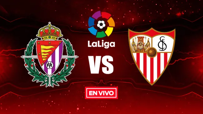 EN VIVO y EN DIRECTO: Valladolid vs Sevilla