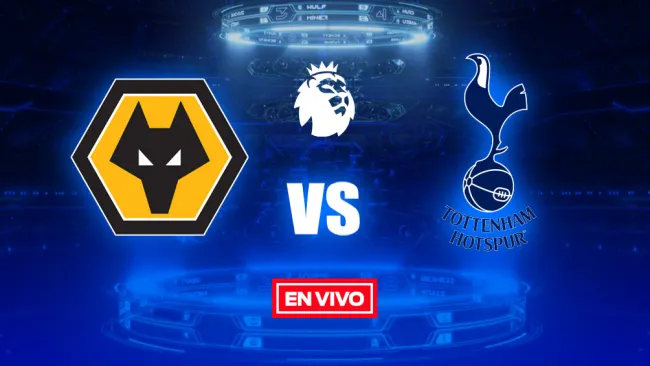 EN VIVO Y EN DIRECTO: Wolverhampton vs Tottenham