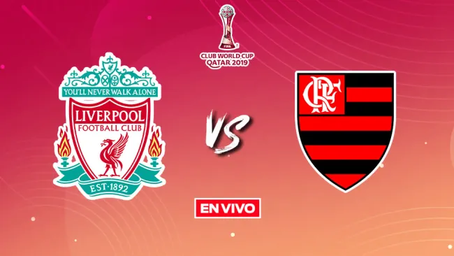 EN VIVO Y EN DIRECTO: Liverpool vs Flamengo