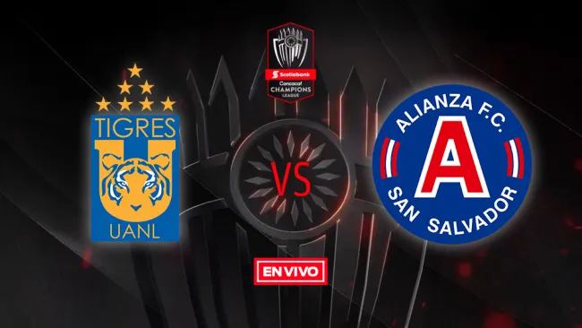 EN VIVO Y EN DIRECTO: Tigres vs Alianza