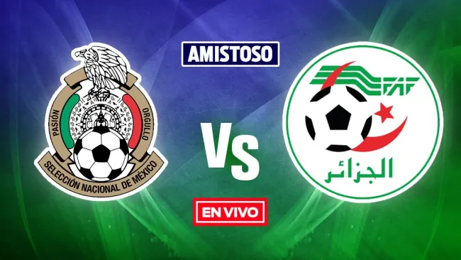 EN VIVO Y EN DIRECTO: México vs Argelia Partido Amistoso