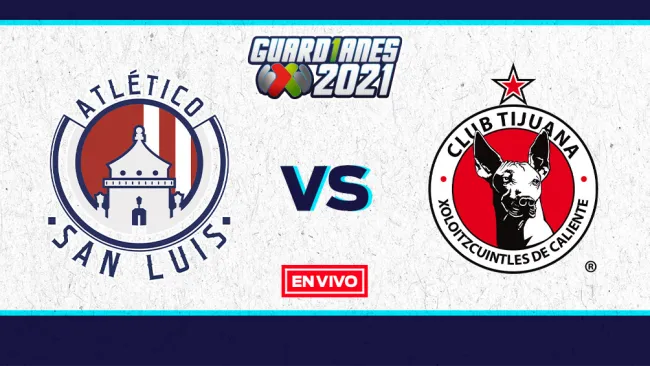 EN VIVO Y EN DIRECTO: Atlético de San Luis vs Tijuana