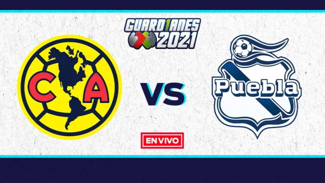 EN VIVO Y EN DIRECTO: América vs Puebla Guardianes 2021 J5