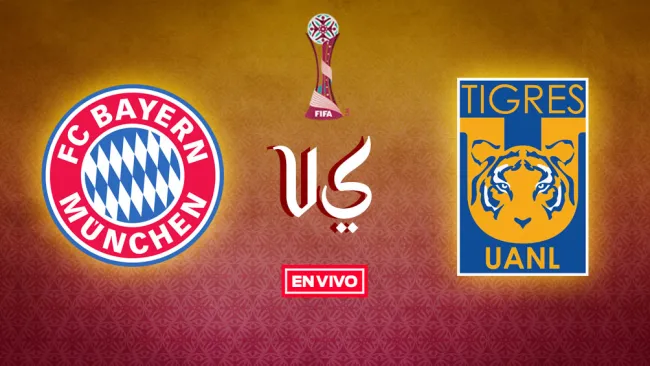 EN VIVO Y EN DIRECTO: Bayern Munich vs Tigres