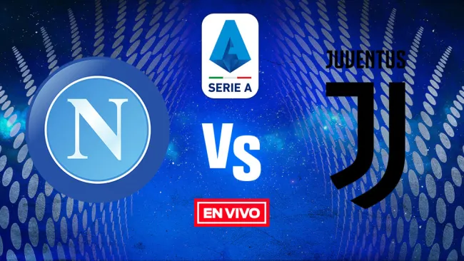 EN VIVO Y EN DIRECTO: Napoli vs Juventus Jornada 22