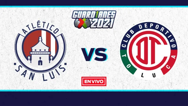 EN VIVO Y EN DIRECTO: Atlético San Luis vs Toluca