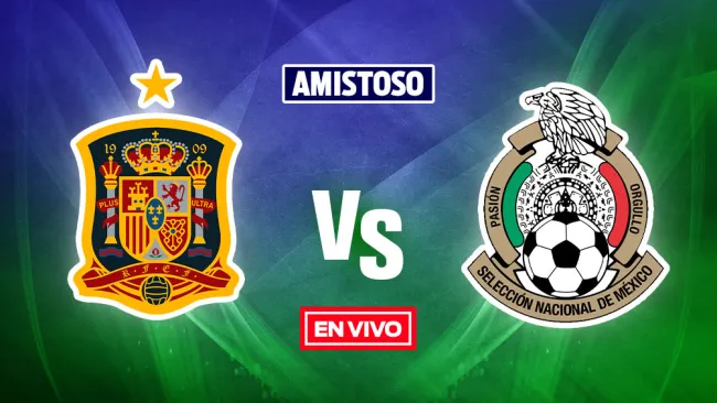 EN VIVO Y EN DIRECTO: España vs México
