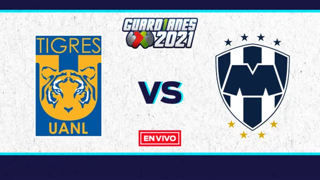 EN VIVO Y EN DIRECTO: Tigres vs Monterrey Guardianes 2021 J16