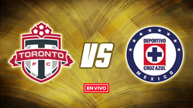 EN VIVO Y EN DIRECTO: Toronto vs Cruz Azul