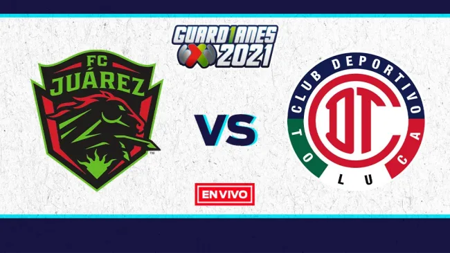 EN VIVO Y EN DIRECTO: Juárez vs Toluca