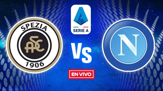 EN VIVO Y EN DIRECTO: Spezia vs Napoli