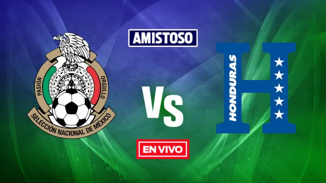 EN VIVO Y EN DIRECTO: México vs Honduras Amistoso Internacional