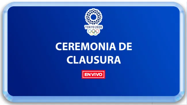 EN VIVO Y EN DIRECTO: Ceremonia de Clausura Tokio 2020