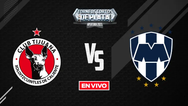 EN VIVO Y EN DIRECTO: Tijuana vs Monterrey Liga MX Apertura 2021 J7