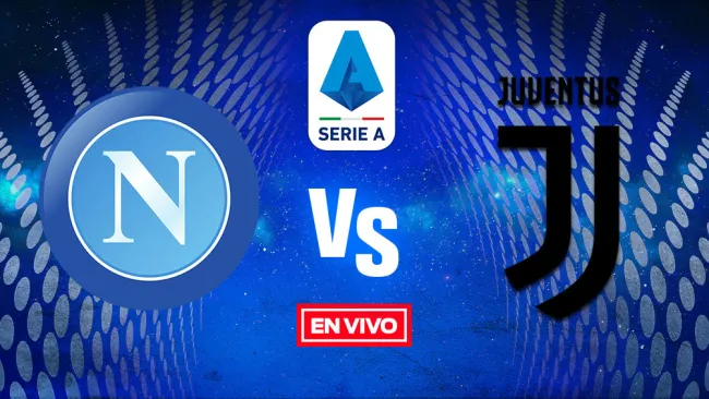 EN VIVO Y EN DIRECTO: Napoli vs Juventus Serie A J3 Temporada 2021-22