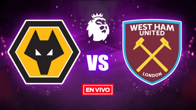 EN VIVO Y EN DIRECTO: Wolverhampton vs West Ham