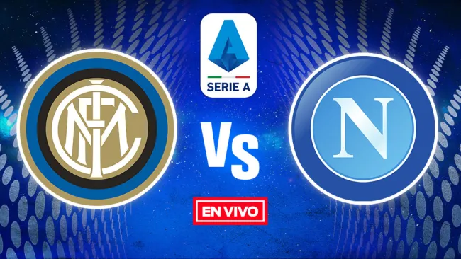 EN VIVO Y EN DIRECTO: Inter de Milan vs Napoli 