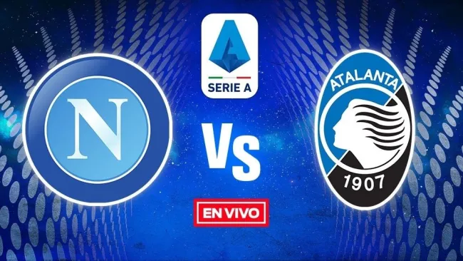 EN VIVO Y EN DIRECTO: Napoli vs Atalanta