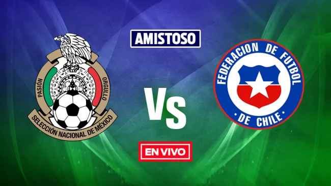 EN VIVO Y EN DIRECTO: México vs Chile Amistoso Internacional