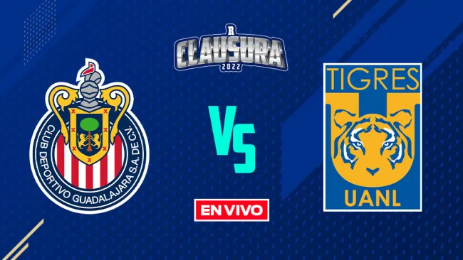 EN VIVO Y EN DIRECTO: Chivas vs Tigres Liga MX J5 Clausura 2022