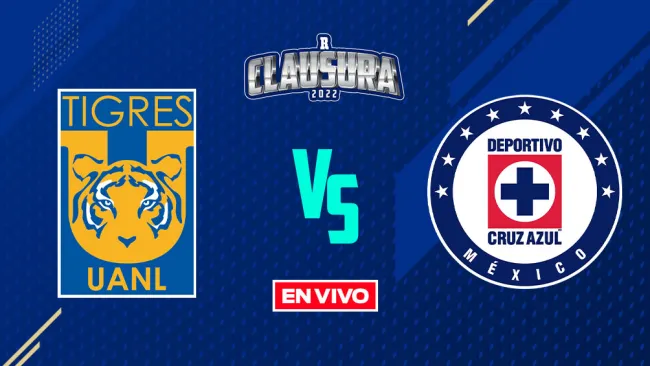 EN VIVO Y EN DIRECTO: Tigres vs Cruz Azul Liga MX J8 Clausura 2022