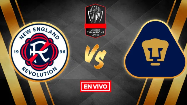 EN VIVO Y EN DIRECTO: New England Revolution vs Pumas Concachampions CF Ida