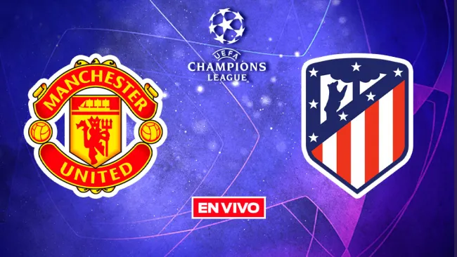 EN VIVO Y EN DIRECTO: Manchester United vs Atlético de Madrid
