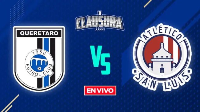 EN VIVO Y EN DIRECTO: Querétaro vs Atlético de San Luis Liga MX J11 Clausura 2022
