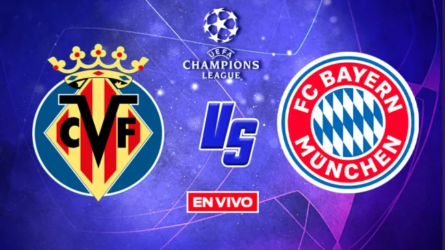 EN VIVO Y EN DIRECTO: Villarreal vs Bayern Munich Champions League CF Ida