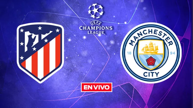 EN VIVO Y EN DIRECTO: Atlético de Madrid vs Manchester City