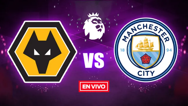 EN VIVO Y EN DIRECTO: Wolverhampton vs Manchester City