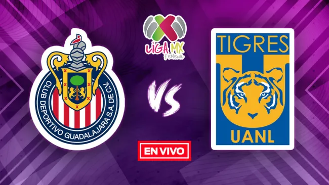 EN VIVO Y EN DIRECTO: Chivas vs Tigres