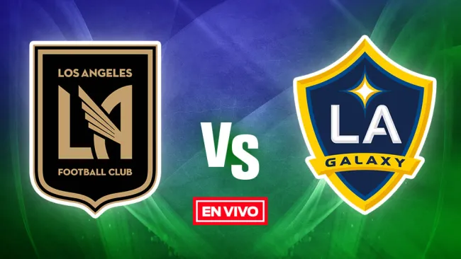 EN VIVO Y EN DIRECTO:LAFC vs Los Ángeles Galaxy
