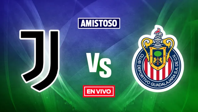 EN VIVO Y EN DIRECTO: Juventus vs Chivas