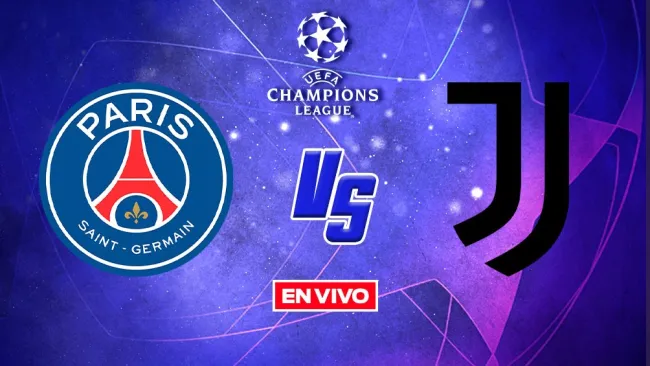 EN VIVO Y EN DIRECTO: PSG vs JUVENTUS