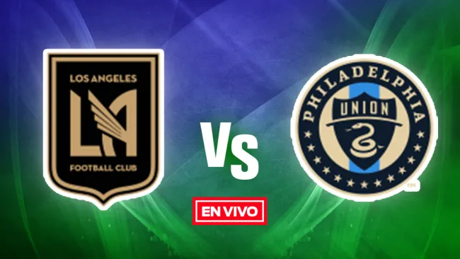 EN VIVO Y EN DIRECTO: LAFC vs Philadelphia Union