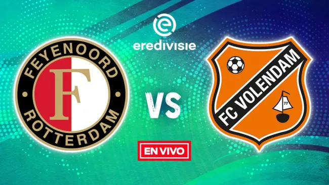 EN VIVO Y EN DIRECTO: Feyenoord vs Volendam Eredivisie Jornada 25