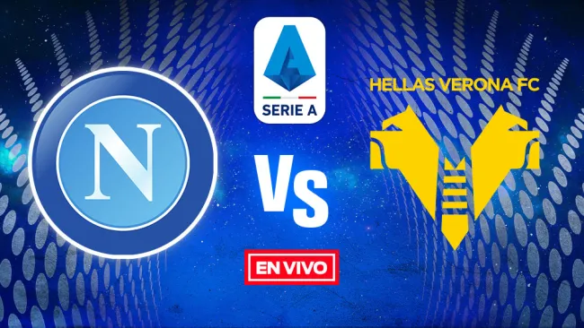 EN VIVO Y EN DIRECTO: Napoli vs Hellas Verona Serie A EN VIVO J30 Temporada 2022-23