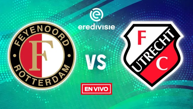 EN VIVO Y EN DIRECTO: Feyenoord vs Utrecht Eredivisie Jornada 30