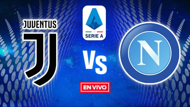 EN VIVO Y EN DIRECTO: Juventus vs Napoli Serie A Jornada 31
