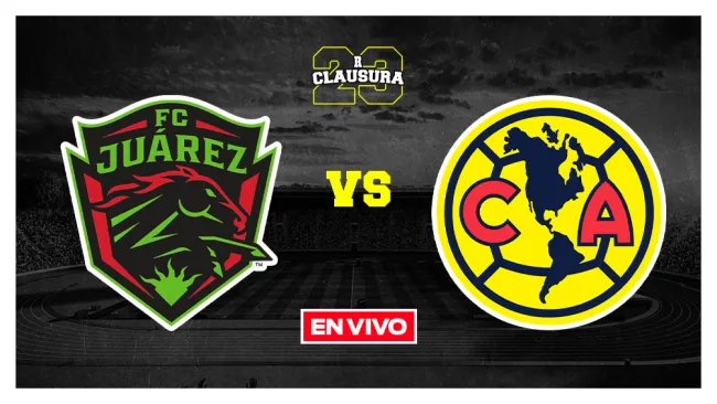 EN VIVO Y EN DIRECTO: FC Juárez vs América Jornada 17 Clausura 2023