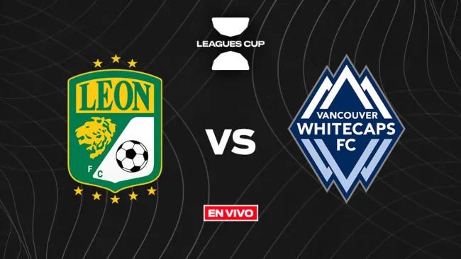 León vs Vancouver Whitecaps Leagues Cup EN VIVO Jornada 1
