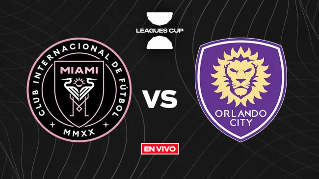 Inter Miami vs Orlando City Leagues Cup EN VIVO 16vos de Final