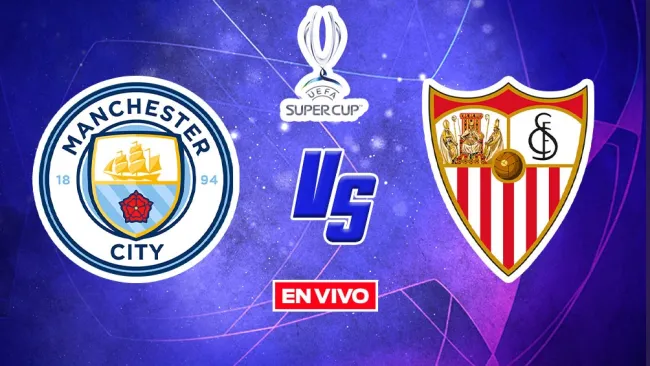 EN VIVO Y EN DIRECTO: MAN. CITY VS SEVILLA