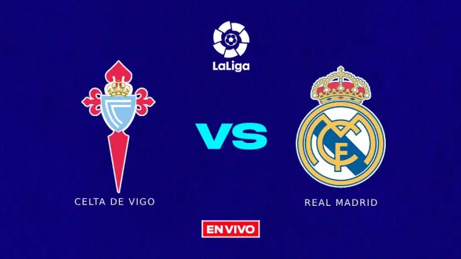 EN VIVO Y EN DIRECTO: CELTA DE VIGO VS REAL MADRID