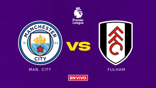Manchester City vs Fulham EN VIVO