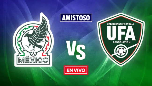 México vs Uzbekistán EN VIVO Partido Amistoso Internacional